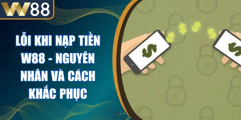 Lỗi Khi Nạp Tiền W88
